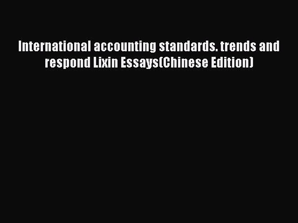 Download International accounting standards. trends and respond Lixin Essays(Chinese Edition)