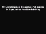 [Download] Why Law Enforcement Organizations Fail: Mapping the Organizational Fault Lines in