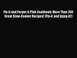 Read Fix-It and Forget-It Pink Cookbook: More Than 700 Great Slow-Cooker Recipes! (Fix-It and