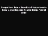 [PDF] Dengue Fever Natural Remedies - A Comprehensive Guide to Identifying and Treating Dengue