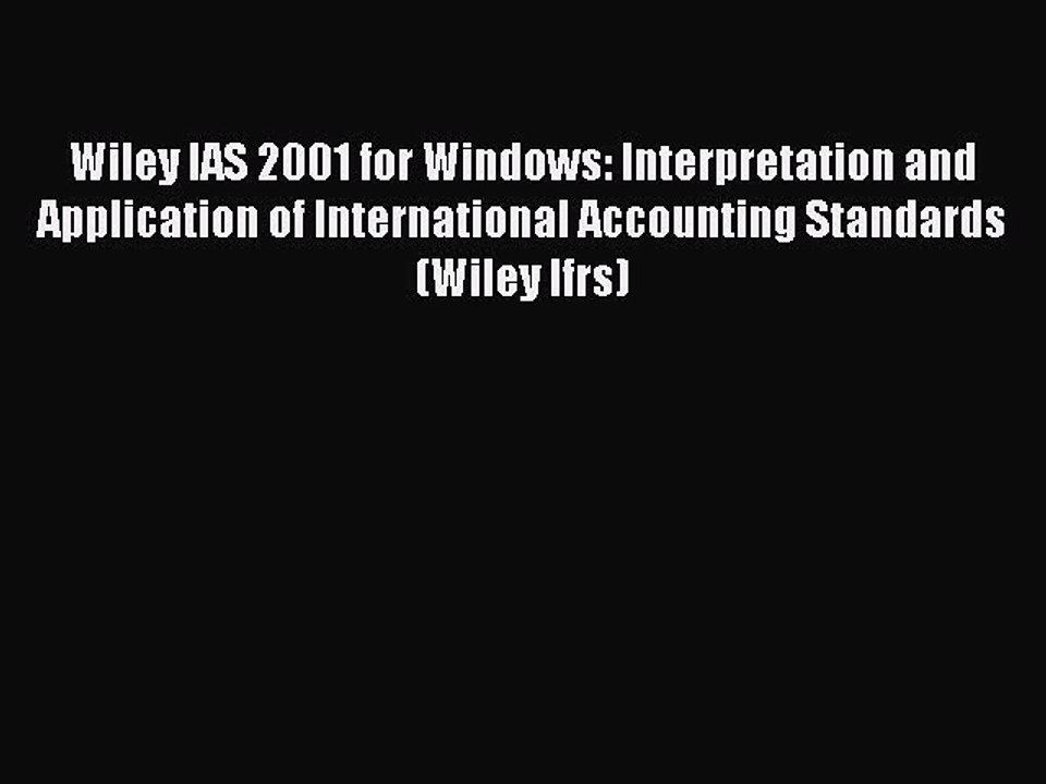 Read Wiley IAS 2001 for Windows: Interpretation and Application of International Accounting