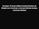 Read Crockpot: 25 Easy to Make Crockpot Recipes for Weight Loss (crock pot crock pot chicken