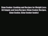 Read Slow Cooker: Cooking and Recipes for Weight Loss: 60 Simple and Easy Recipes (Slow Cooker