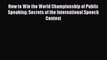 Read How to Win the World Championship of Public Speaking: Secrets of the International Speech