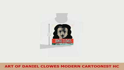 PDF  ART OF DANIEL CLOWES MODERN CARTOONIST HC Ebook