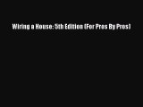 [Download] Wiring a House: 5th Edition (For Pros By Pros) Read Free