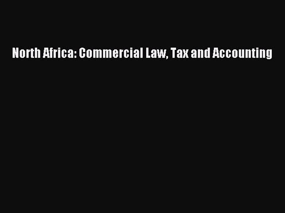 Read North Africa: Commercial Law Tax and Accounting Ebook Free