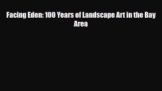 [PDF] Facing Eden: 100 Years of Landscape Art in the Bay Area Download Online