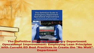 Download  The Definitive Guide to Emergency Department Operational Improvement Employing Lean PDF Free