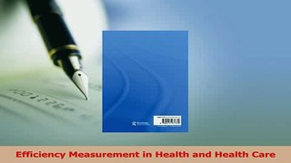 Read  Efficiency Measurement in Health and Health Care Ebook Free