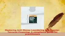Download  Mastering AntiMoney Laundering and CounterTerrorist Financing A compliance guide for  Read Online