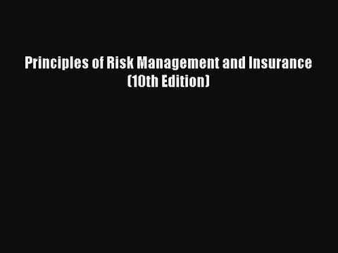 Read Principles of Risk Management and Insurance (10th Edition) Ebook Free