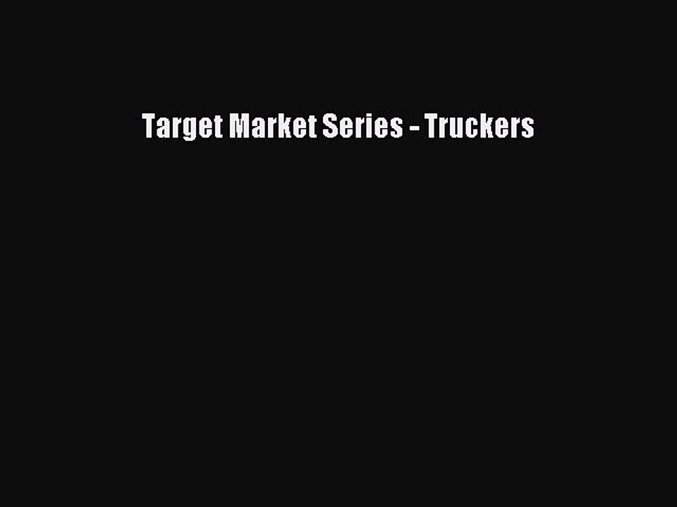 Read Target Market Series - Truckers Ebook Free