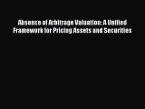 Read Absence of Arbitrage Valuation: A Unified Framework for Pricing Assets and Securities