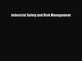 Download Industrial Safety and Risk Management PDF Free