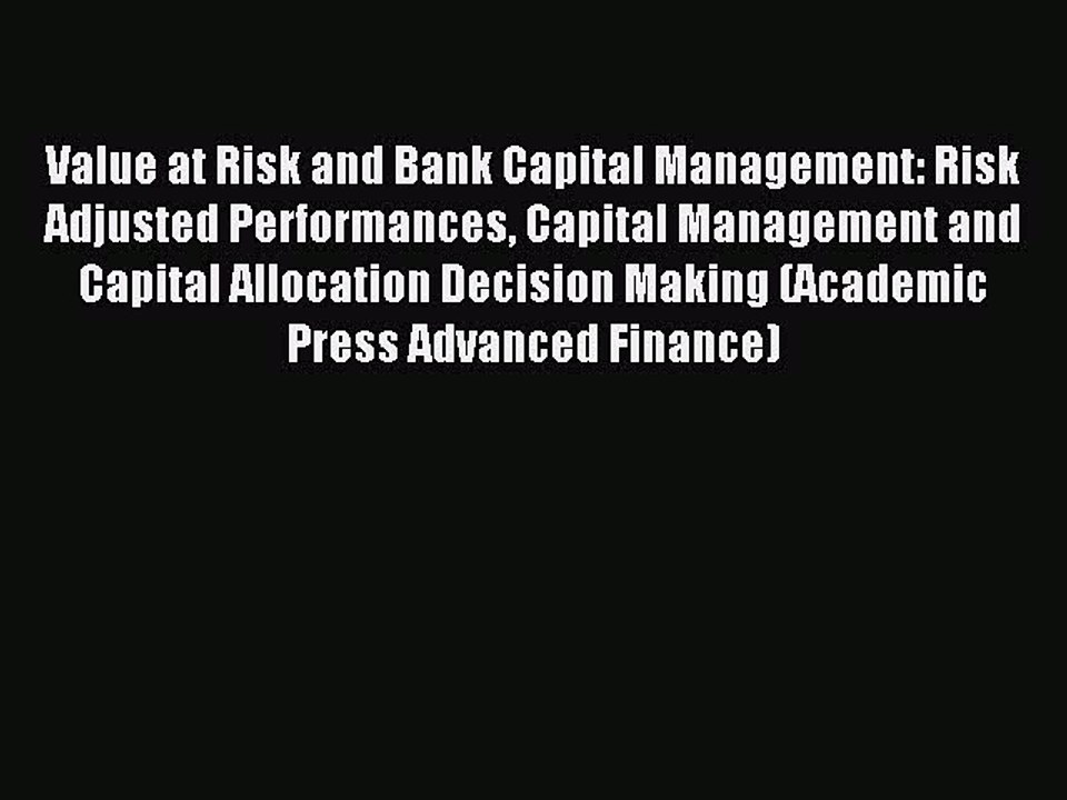 Read Value at Risk and Bank Capital Management: Risk Adjusted Performances Capital Management