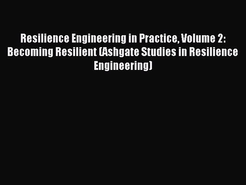 Read Resilience Engineering in Practice Volume 2: Becoming Resilient (Ashgate Studies in Resilience