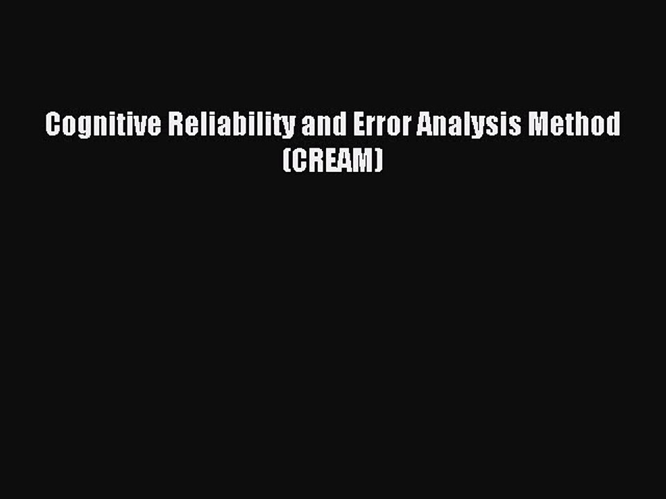 Read Cognitive Reliability and Error Analysis Method (CREAM) Ebook Online