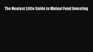 Read The Neatest Little Guide to Mutual Fund Investing PDF Online