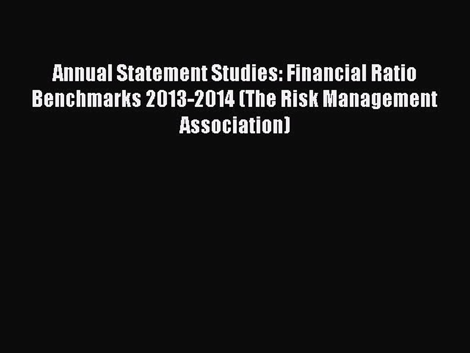 Read Annual Statement Studies: Financial Ratio Benchmarks 2013-2014 (The Risk Management Association)