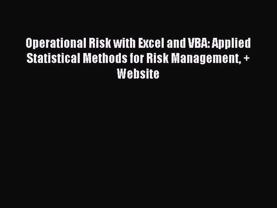 Read Operational Risk with Excel and VBA: Applied Statistical Methods for Risk Management +