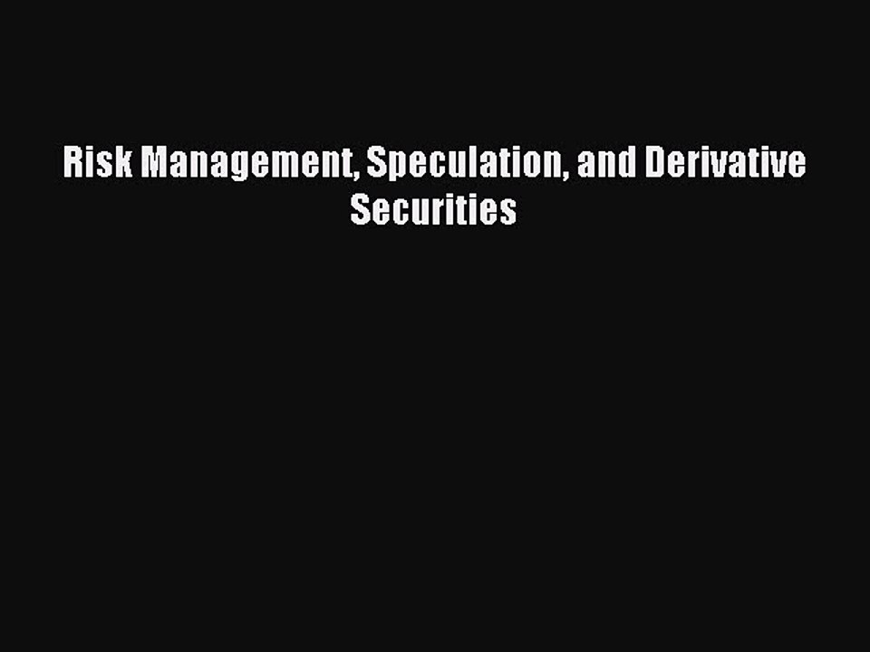 Read Risk Management Speculation and Derivative Securities Ebook Free