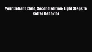 [Download] Your Defiant Child Second Edition: Eight Steps to Better Behavior Ebook Online