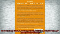 READ book  Make Up Your Mind A Decision Making Guide to Thinking Clearly and Choosing Wisely Online Free