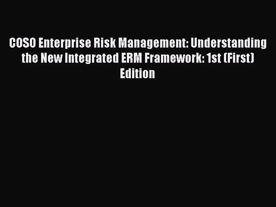 Read COSO Enterprise Risk Management: Understanding the New Integrated ERM Framework: 1st (First)