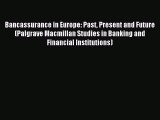 Read Bancassurance in Europe: Past Present and Future (Palgrave Macmillan Studies in Banking