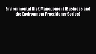 Download Environmental Risk Management (Business and the Environment Practitioner Series) Ebook