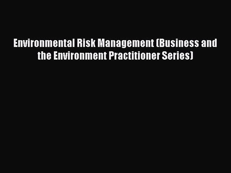 Download Environmental Risk Management (Business and the Environment Practitioner Series) Ebook