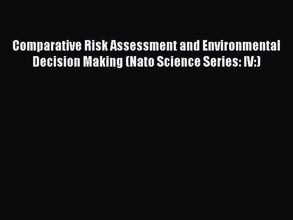 Read Comparative Risk Assessment and Environmental Decision Making (Nato Science Series: IV:)