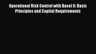 Read Operational Risk Control with Basel II: Basic Principles and Capital Requirements Ebook