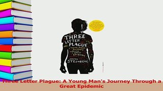 Read  Three Letter Plague A Young Mans Journey Through a Great Epidemic PDF Free