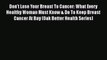 [PDF] Don't Lose Your Breast To Cancer: What Every Healthy Woman Must Know & Do To Keep Breast
