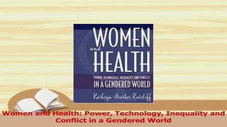 Download  Women and Health Power Technology Inequality and Conflict in a Gendered World Ebook Free