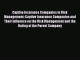 Read Captive Insurance Companies in Risk Management: Captive Insurance Companies and Their