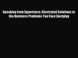 Read Speaking from Experience: Illustrated Solutions to the Business Problems You Face Everyday