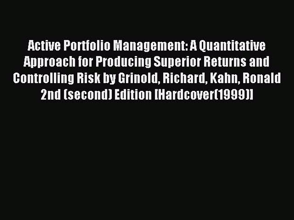 Read Active Portfolio Management: A Quantitative Approach for Producing Superior Returns and