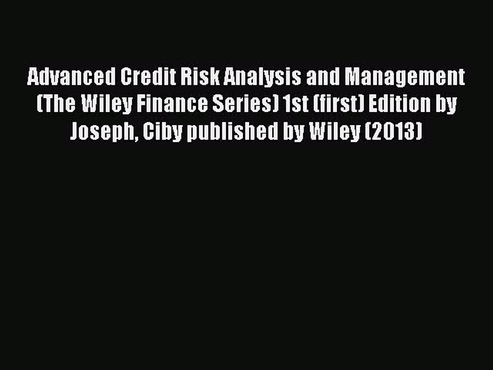 Read Advanced Credit Risk Analysis and Management (The Wiley Finance Series) 1st (first) Edition