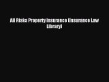 Read All Risks Property Insurance (Insurance Law Library) Ebook Free