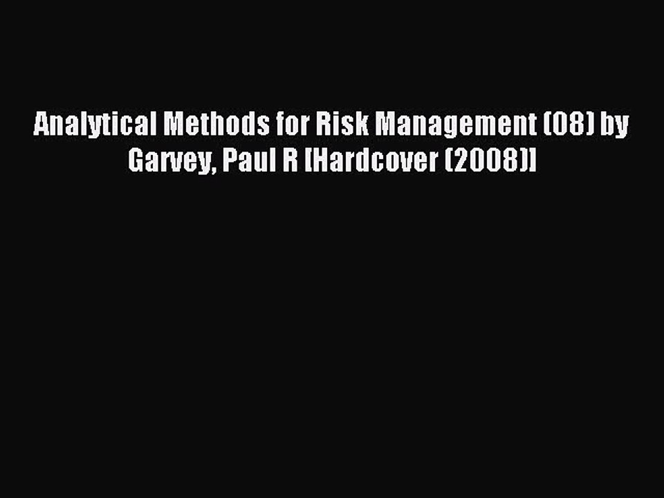 Read Analytical Methods for Risk Management (08) by Garvey Paul R [Hardcover (2008)] Ebook