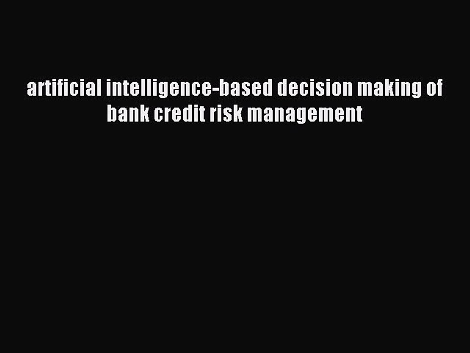 Read artificial intelligence-based decision making of bank credit risk management Ebook Free