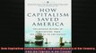 For you  How Capitalism Saved America The Untold History of Our Country from the Pilgrims to the