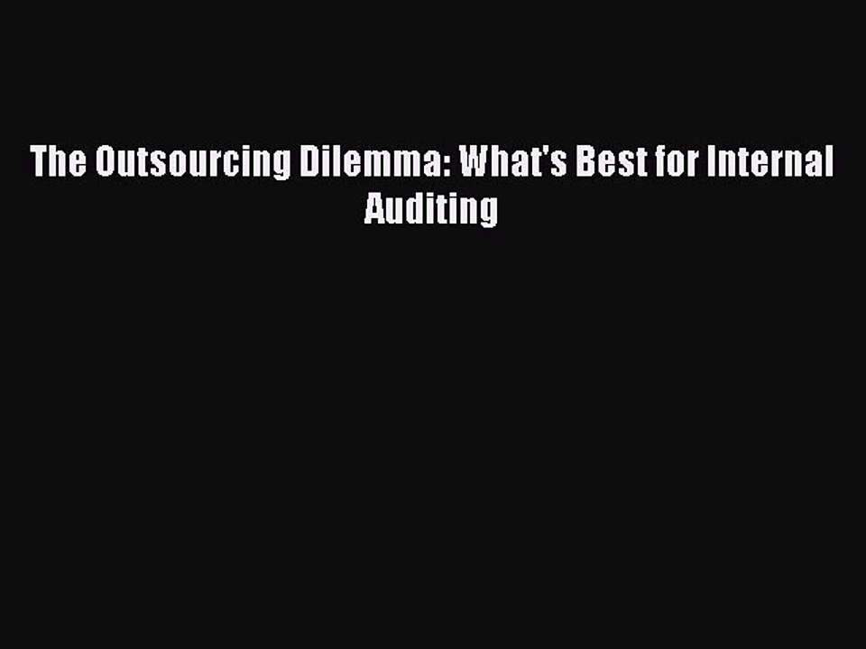 Read The Outsourcing Dilemma: What's Best for Internal Auditing Ebook Free