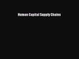 Read Human Capital Supply Chains Ebook Free