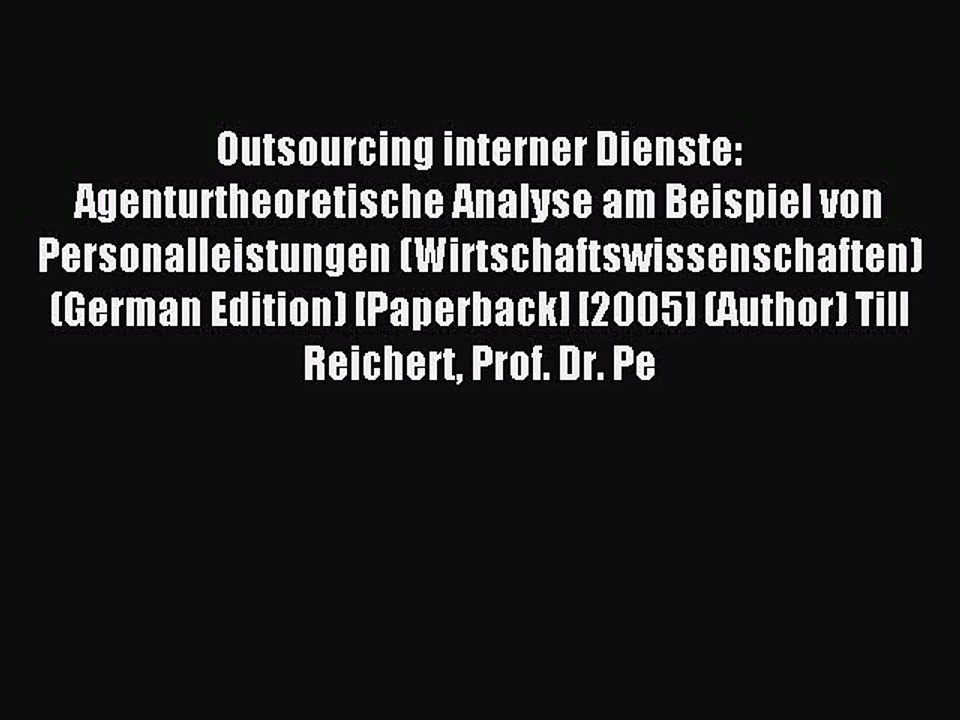 Download Outsourcing interner Dienste: Agenturtheoretische Analyse am Beispiel von Personalleistungen