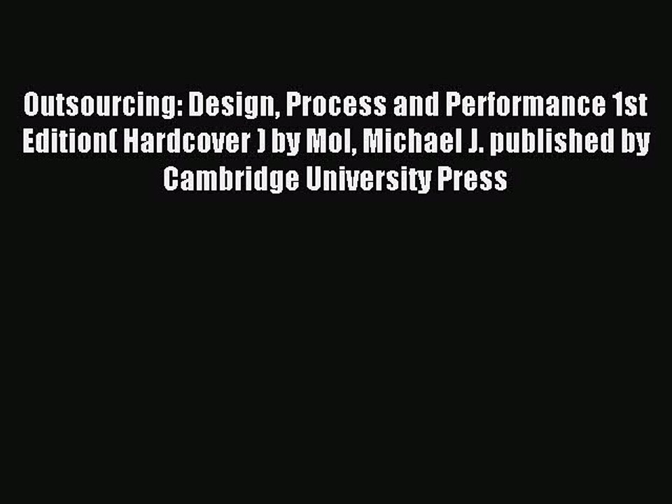 Read Outsourcing: Design Process and Performance 1st Edition( Hardcover ) by Mol Michael J.