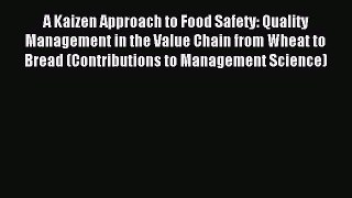 Download A Kaizen Approach to Food Safety: Quality Management in the Value Chain from Wheat